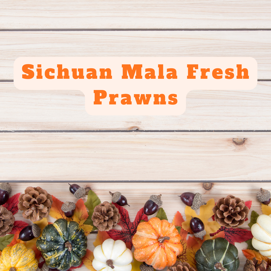Sharing Bliss - Sichuan Mala Fresh Prawns